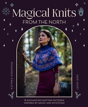 Buy Magical Knits From The North: 18 enchanting knitting patterns inspired by magic and mysticism