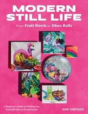 Buy Modern Still Life: From Fruit Bowls to Disco Balls