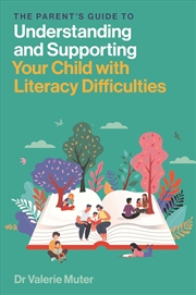 Buy The Parent’s Guide to Understanding and Supporting Your Child With Literacy Difficulties