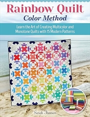 Buy Rainbow Quilt Color Method: Learn the Art of Creating Multicolor and Monotone Quilts with 15 Modern