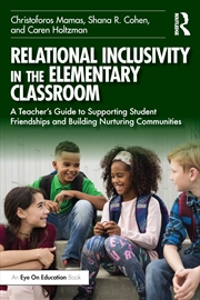 Buy Relational Inclusivity in the Elementary Classroom: A Teacher’s Guide to Supporting Student Friendsh