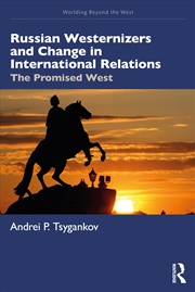 Buy Russian Westernizers and Change in International Relations: The Promised West (Worlding Beyond the W