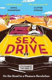 Buy Sex Drive: On the Road to a Pleasure Revolution