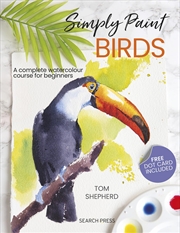 Buy Simply Paint Birds: A complete watercolour course for beginners