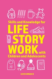 Buy Skills and Knowledge for Life Story Work With Children and Adolescents