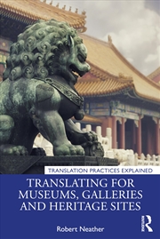 Buy Translating for Museums, Galleries and Heritage Sites (Translation Practices Explained)