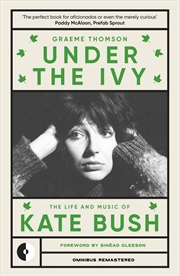 Buy Under the Ivy: The Life and Music of Kate Bush (Omnibus Remastered, 1)