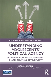 Buy Understanding Adolescents’ Political Agency: Examining How Political Interest Shapes Political Devel