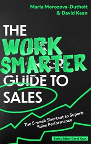 Buy The Work Smarter Guide to Sales: The 5-Week Shortcut to Superb Sales Performance