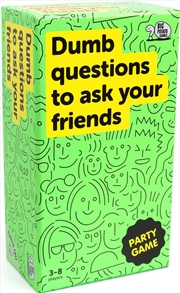 Buy Dumb Questions To Ask Your Friends