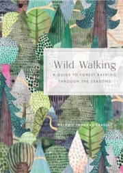 Buy Wild Walking: A Guide to Forest Bathing through the Seasons