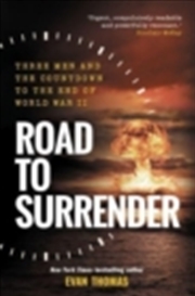 Buy Road To Surrender: Three Men And The Countdown To The End Of World War Ii