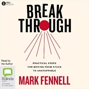 Buy Break Through: Practical Steps for Moving from Stuck to Unstoppable