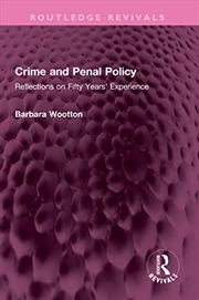 Buy Crime and Penal Policy: Reflections on Fifty Years' Experience (Routledge Revivals)