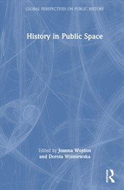 Buy History in Public Space (Global Perspectives on Public History)