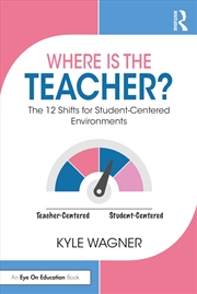 Buy Where Is the Teacher?: The 12 Shifts for Student-Centered Environments