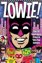 Buy Zowie!: The TV Superhero Craze in ’60s Pop Culture