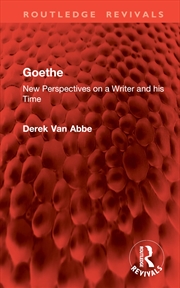 Buy Goethe: New Perspectives on a Writer and his Time (Routledge Revivals)