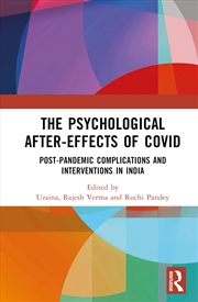 Buy The Psychological After-Effects of Covid: Post-Pandemic Complications and Interventions in India