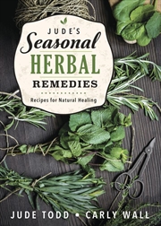 Buy Jude's Seasonal Herbal Remedies: Recipes for Natural Healing