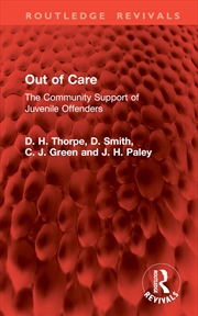 Buy Out of Care: The Community Support of Juvenile Offenders (Routledge Revivals)