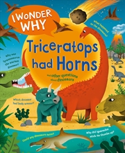 Buy I Wonder Why Triceratops Had Horns: And Other Questions about Dinosaurs