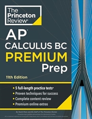 Buy Princeton Review AP Calculus BC Premium Prep, 11th Edition: 5 Practice Tests + Complete Content Revi