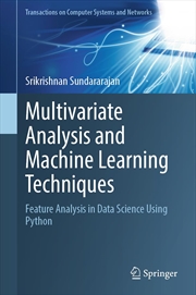 Buy Multivariate Analysis and Machine Learning Techniques: Feature Analysis in Data Science Using Python