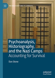 Buy Psychoanalysis, Historiography, and the Nazi Camps: Accounting for Survival (The Holocaust and its C