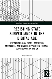 Buy Resisting State Surveillance in the Digital Age: Precarious Coalitions, Contested Knowledge, and Div