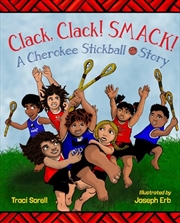 Buy Clack, Clack! Smack! A Cherokee Stickball Story