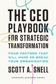 Buy The CEO Playbook for Strategic Transformation: Four Factors That Will Make or Break Your Organizatio