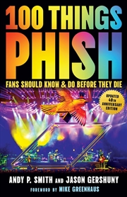 Buy 100 Things Phish Fans Should Know & Do Before They Die (100 Things...Fans Should Know)