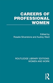 Buy Careers of Professional Women (Routledge Library Editions: Women and Work)