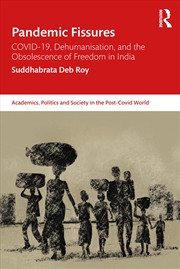 Buy Pandemic Fissures: COVID-19, Dehumanisation, and the Obsolescence of Freedom in India (Academics, Po