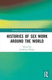 Buy Histories of Sex Work Around the World (Routledge Research in Gender and History)