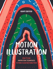 Buy Motion Illustration: How to Use Animation Techniques to Make Illustrations Move