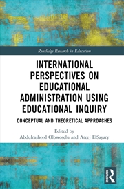 Buy International Perspectives on Educational Administration using Educational Inquiry: Conceptual and T