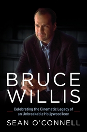 Buy Bruce Willis: Celebrating the Cinematic Legacy of an Unbreakable Hollywood Icon