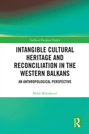 Buy Intangible Cultural Heritage and Reconciliation in the Western Balkans: An Anthropological Perspecti