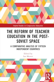 Buy The Reform of Teacher Education in the Post-Soviet Space: A Comparative Analysis of Fifteen Independ