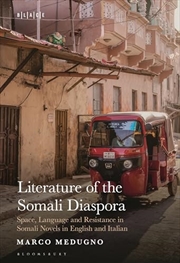 Buy Literature of the Somali Diaspora: Space, Language and Resistance in Somali Novels in English and It