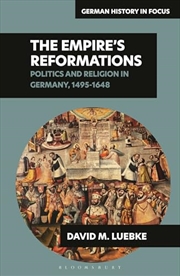 Buy The Empire’s Reformations: Politics and Religion in Germany, 1495-1648 (German History in Focus)