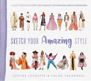 Buy Sketch Your Amazing Style: A body-positive guided sketchbook for drawing dream wardrobes