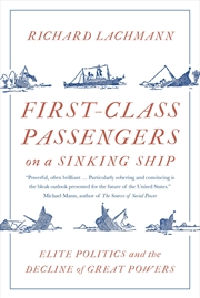 Buy First-Class Passengers on a Sinking Ship: Elite Politics and the Decline of Great Powers