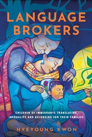 Buy Language Brokers: Children of Immigrants Translating Inequality and Belonging for Their Families (Ar