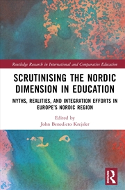 Buy Scrutinising the Nordic Dimension in Education: Myths, Realities, and Integration Efforts in Europe’