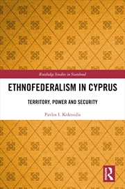 Buy Ethnofederalism in Cyprus: Territory, Power and Security (Routledge Studies in Statehood)