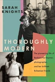 Buy Thoroughly Modern: The pioneering life of Barbara Ker-Seymer, photographer, and her brilliant Bohemi