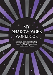 Buy My Shadow Work Workbook: Guided Exercises to Help You Find Self-Acceptance and Inner Peace